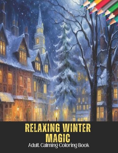 Relaxing Winter Magic: Adult Calming Coloring Book,50 Pages, 8.5 x 11 inches
