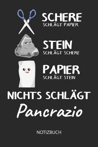 Nichts schlägt - Pancrazio - Notizbuch: Schere - Stein - Papier - Individuelles Namen personalisiertes Männer & Jungen Blanko Notizbuch. Liniert leere Seiten. Coole Uni & Schulsachen, Gesc
