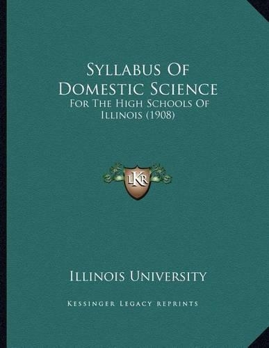 Syllabus Of Domestic Science: For The High Schools Of Illinois (1908)