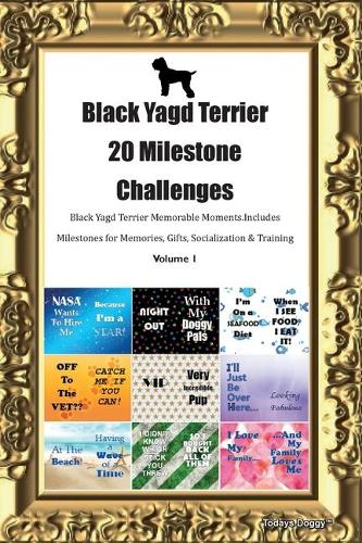 Black Yagd Terrier 20 Milestone Challenges Black Yagd Terrier Memorable Moments.Includes Milestones for Memories, Gifts, Socialization & Training Volume 1
