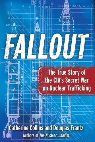 Fallout: The True Story of the Cia's Secret War on Nuclear Trafficking