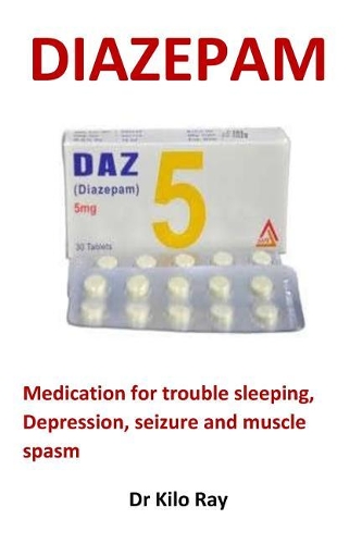 Diazepam: Medication for Trouble Sleeping, Depression, Seizure and Muscle Spasm