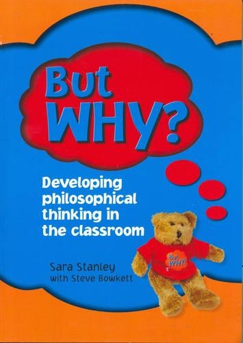 But Why?: Developing Philosophical Thinking in the Classroom