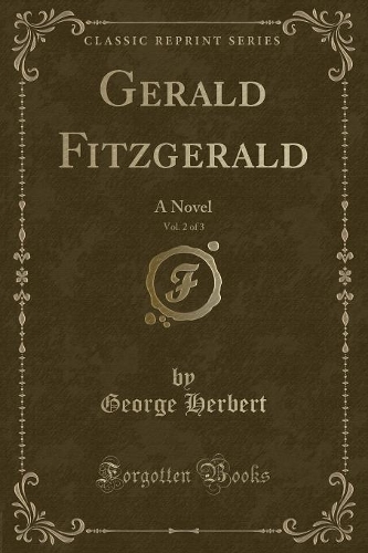 Gerald Fitzgerald, Vol. 2 of 3: A Novel (Classic Reprint)