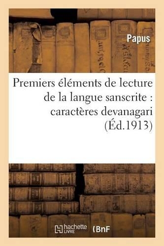 Premiers Éléments de Lecture de la Langue Sanscrite: Caractères Devanagari: (2e Édition Considérablement Augmentée)(Langues)
