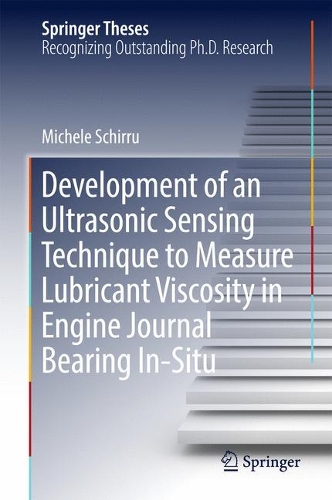 Development of an Ultrasonic Sensing Technique to Measure Lubricant Viscosity in Engine Journal Bearing In-Situ: (Springer Theses)