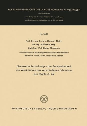 Streuwertuntersuchungen der Zerspanbarkeit von Werkstücken aus verschiedenen Schmelzen des Stahles C 45: (1601 Forschungsberichte des Landes Nordrhein-Westfalen)