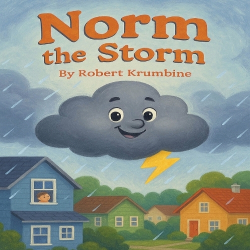 Norm the Storm: A Children's Story about a Friendly Cloud Who Turns Thunder into Wonder