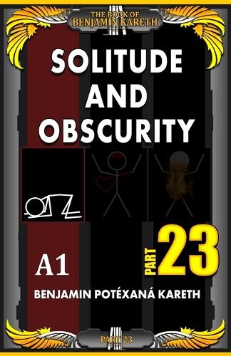 Solitude And Obscurity: (23 The Book of Benjamin Kareth)