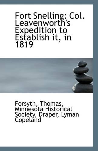 Fort Snelling: Col. Leavenworth's Expedition to Establish It, in 1819