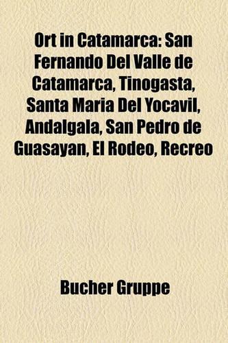 Ort in Catamarca: San Fernando del Valle de Catamarca, Tinogasta, Santa Maria del Yocavil, Andalgala, San Pedro de Guasayan, El Rodeo, Recreo
