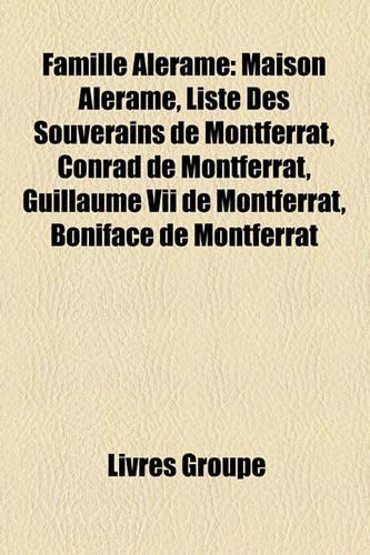 Famille Alerame: Maison Alerame, Liste Des Souverains de Montferrat, Boniface de Montferrat, Conrad de Montferrat, Guillaume VII de Montferrat
