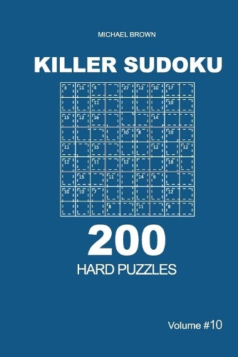 Killer Sudoku - 200 Hard Puzzles 9x9 (Volume 10)
