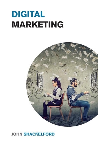 Digital Marketing: The Complete Amazon FBA, Dropshipping, Email Marketing and Affiliate Marketing Guide for Beginners - Get a Complete Online Marketing Education