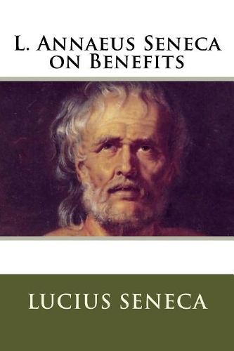 L. Annaeus Seneca on Benefits