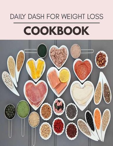 Daily Dash For Weight Loss Cookbook: Plant-Based Diet Program That Will Transform Your Body with a Clean Ketogenic Diet