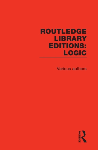 Routledge Library Editions: Logic: (Routledge Library Editions: Logic)