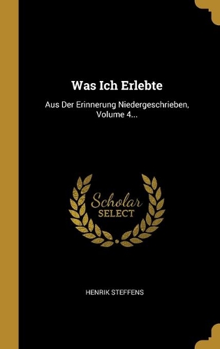 Was Ich Erlebte: Aus Der Erinnerung Niedergeschrieben, Volume 4...