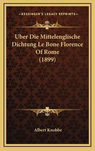 Uber Die Mittelenglische Dichtung Le Bone Florence Of Rome (1899)