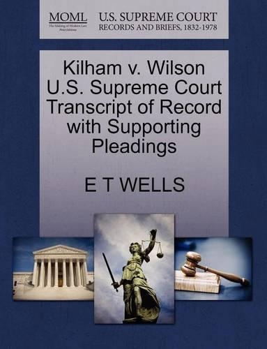Kilham V. Wilson U.S. Supreme Court Transcript of Record with Supporting Pleadings