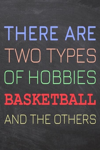 There Are Two Types of Hobbies Basketball And The Others