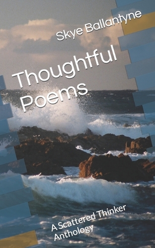 Thoughtful Poems: A Scattered Thinker Anthology(Scattered Thinker Anthologies)