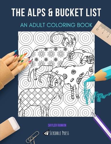 The Alps & Bucket List: AN ADULT COLORING BOOK: An Awesome Coloring Book For Adults