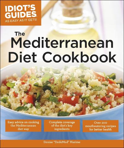 The Mediterranean Diet Cookbook: Over 200 Delicious Recipes for Better Health(Idiot's Guides)