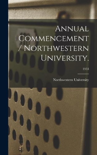 Annual Commencement / Northwestern University.; 1953