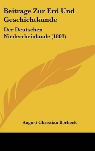 Beitrage Zur Erd Und Geschichtkunde: Der Deutschen Niederrheinlande (1803)