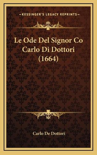 Le Ode Del Signor Co Carlo Di Dottori (1664)