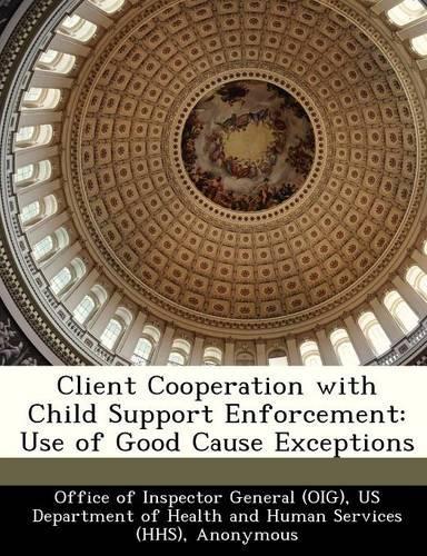 Client Cooperation with Child Support Enforcement: Use of Good Cause Exceptions