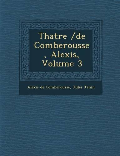 Th Atre /de Comberousse, Alexis, Volume 3