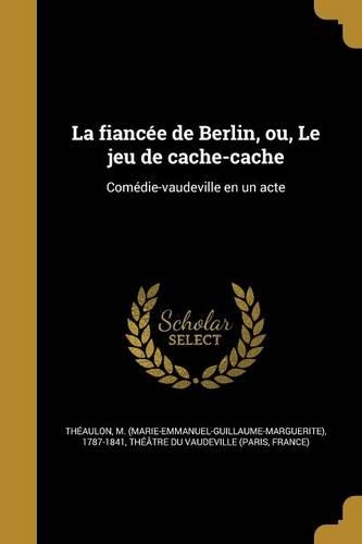 La fiancée de Berlin, ou, Le jeu de cache-cache