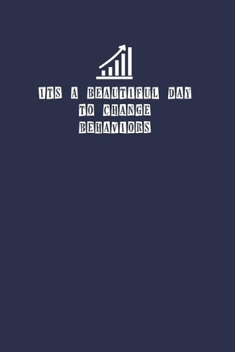 Its a Beautiful Day To Change Behavior