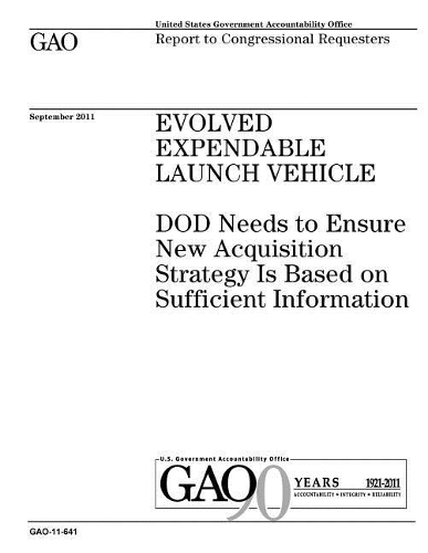 Evolved Expendable Launch Vehicle: Dod Needs to Ensure New Acquisition Strategy Is Based on Sufficient Information