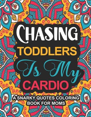 Chasing Toddlers Is My Cardio