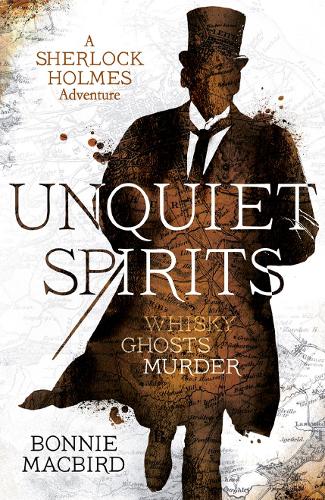 Unquiet Spirits: Whisky, Ghosts, Murder(Book 2 A Sherlock Holmes Adventure)