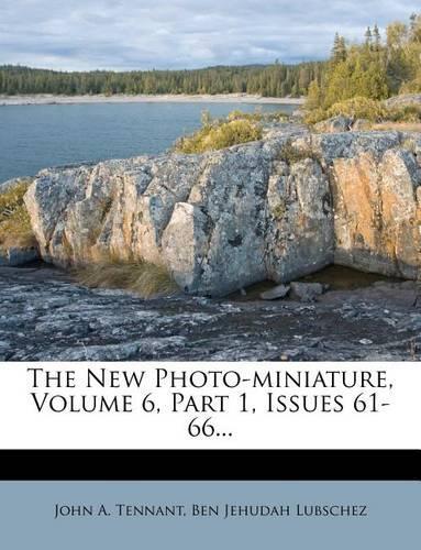 The New Photo-Miniature, Volume 6, Part 1, Issues 61-66...