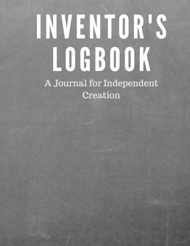 Inventor's Logbook: A Journal for Independent Creation