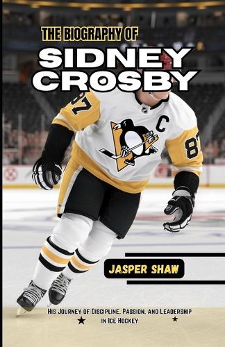 The Biography of Sidney Crosby