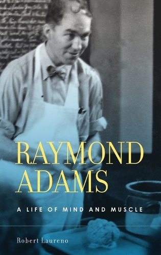 Raymond Adams: A Life of Mind and Muscle