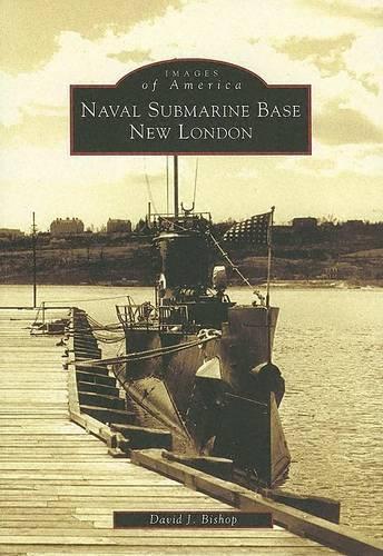 Naval Submarine Base New London: (Images of America)
