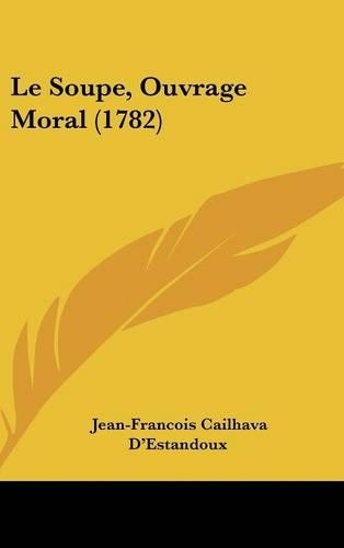 Le Soupe, Ouvrage Moral (1782)