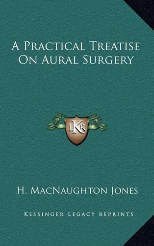 A Practical Treatise on Aural Surgery