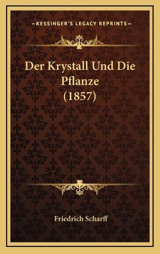 Der Krystall Und Die Pflanze (1857)