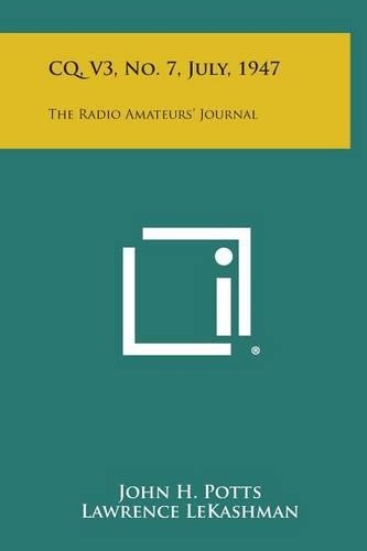 CQ, V3, No. 7, July, 1947: The Radio Amateurs' Journal