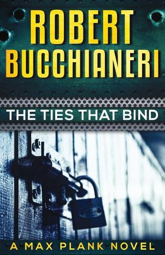 The Ties That Bind: : Max Plank Mystery Series Book 2(2 Max Plank Mystery)