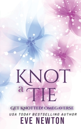 Knot a Tie: Get Knotted!: A Standalone Reverse Harem Omegaverse(Get Knotted!)