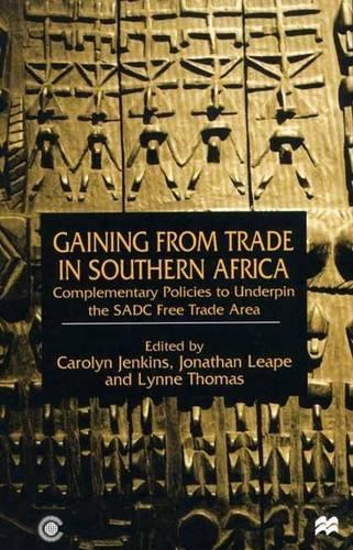 Gaining from Trade in Southern Africa: Complementary Policies to Underpin the Sadc Free Trade Area